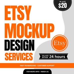 May include: An orange and black graphic promoting Etsy mockup design services. The text reads "ETSY MOCKUP DESIGN SERVICES" with the Etsy logo and the phrase "DELIVER WITHIN 24 hours". Additional text includes "FAST TRUNAROUND - CUSTOMER SUPPORT" and "FOR MORE INFO - INBOX US".