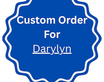 Custom order for Darylyn