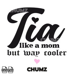 Tia like a mom but way cooler SVG cricut cut file/ PNG high resolution printable