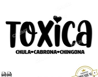 TOXICA Chula Cabrona Chingona SVG/ Png Digital download, Cricut cut file, cute font, digital file, Mexican clothing designs svg