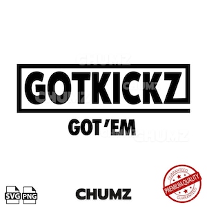 Got Kickz SVG: Sneakerhead Cut File (Digital Download)