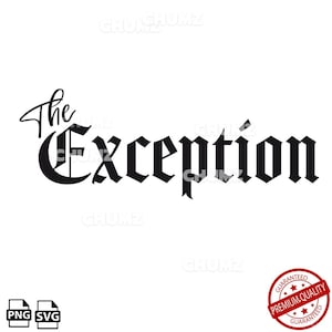 Puede incluir: Diseño gráfico negro con las palabras "The Exception" en una fuente estilizada. La palabra "The" está en cursiva, y "Exception" está en una fuente gótica. Incluye iconos de archivos PNG y SVG y un sello de "Premium Quality".