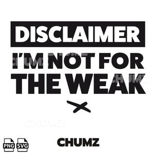 Disclaimer Non sono per i deboli (SVG/PNG) file di taglio Cricut