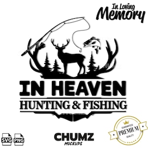 May include: Black and white graphic design with the text "In Loving Memory" and "In Heaven Hunting & Fishing". The design includes a deer, fish, fishing rod, and rifles. The image also includes the text "CHUMZ MOCKUPS".