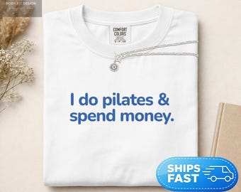 Comfort Colors® Pilates Spend Money Tee, Funny Pilates Quote, Workout Humor, Fitness Lover Gift, Pilates Girl Aesthetic