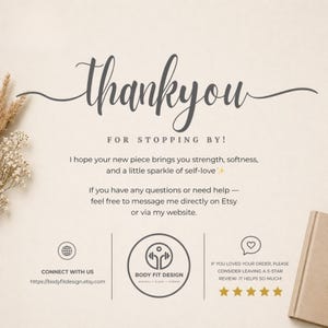 Peut inclure: Carte beige avec l'inscription "Thankyou" en &eacute;criture cursive. Le texte "FOR STOPPING BY!" est en dessous. Le texte suppl&eacute;mentaire comprend un message sur la force et l'amour de soi, et les coordonn&eacute;es de Body Fit Design.
