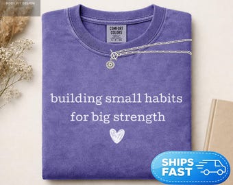 Comfort Colors® Building Small Habits Shirt, Motivational Gym Tee, Fitness Mindset Shirt, Workout Inspiration, Pilates Wellness Gift for Her