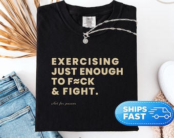 Exercising Just Enough To Fck & Fight Shirt, Funny Gym Quote Tee, Savage Fitness Shirt, Workout Humor, Gym Lover Gift, Unisex T-Shirt