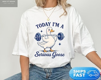 Comfort Colors® Today I'm A Serious Goose Shirt, Funny Gym Goose Tee, Weightlifting Humor Shirt, Workout Motivation Gift, Fitness Lover Tee