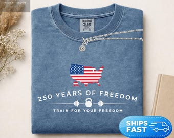 Comfort Colors® 250 Years of Freedom Shirt, Patriotic Gym Tee, 4th of July Workout Shirt, USA Fitness Motivation, Independence Day Gift