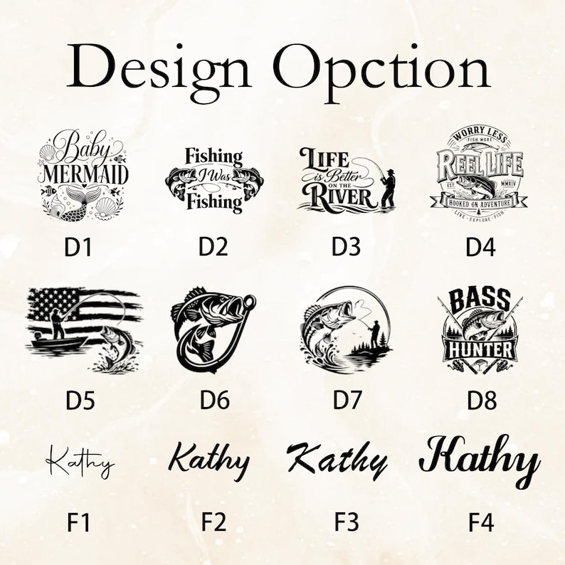 May include: A graphic chart titled Design Opction displaying eight black fishing-themed illustrations labeled D1 through D8, featuring fish, anglers, and text like Baby Mermaid and Bass Hunter, plus four font style examples labeled F1 through F4 as Kathy.