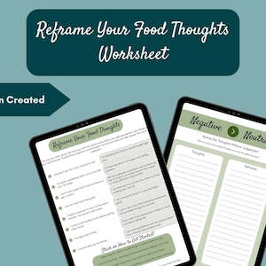 May include: Two digital tablets displaying a Reframe Your Food Thoughts worksheet. The pages feature sage green headers, white backgrounds, and black text. One tablet shows a list of negative thoughts and reframing exercises, while the other has columns.