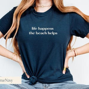 Comfort Colors Shirt Life Happens The Beach Helps, Cute Summer Tee, Beach Therapy Shirt, Ocean Vibes Vacation Gift, Coastal Shirt For Women