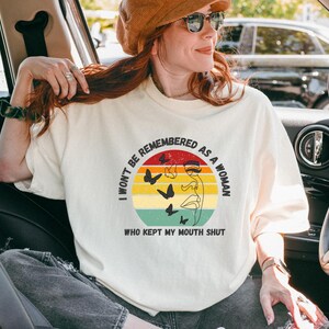 Camiseta Comfort Colors® &quot;No me recordarán como una mujer que mantuvo la boca cerrada&quot;, camiseta feminista, camiseta de mujeres empoderadas, camiseta de Girl Power
