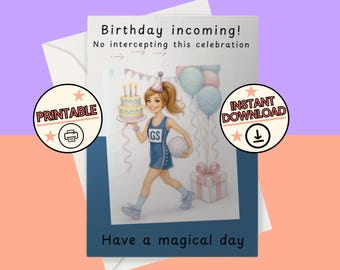 May include: A birthday greeting card with a cartoon illustration of a girl in a netball uniform carrying a cake and a ball. The card has text that reads "Birthday incoming!" and "Have a magical day."