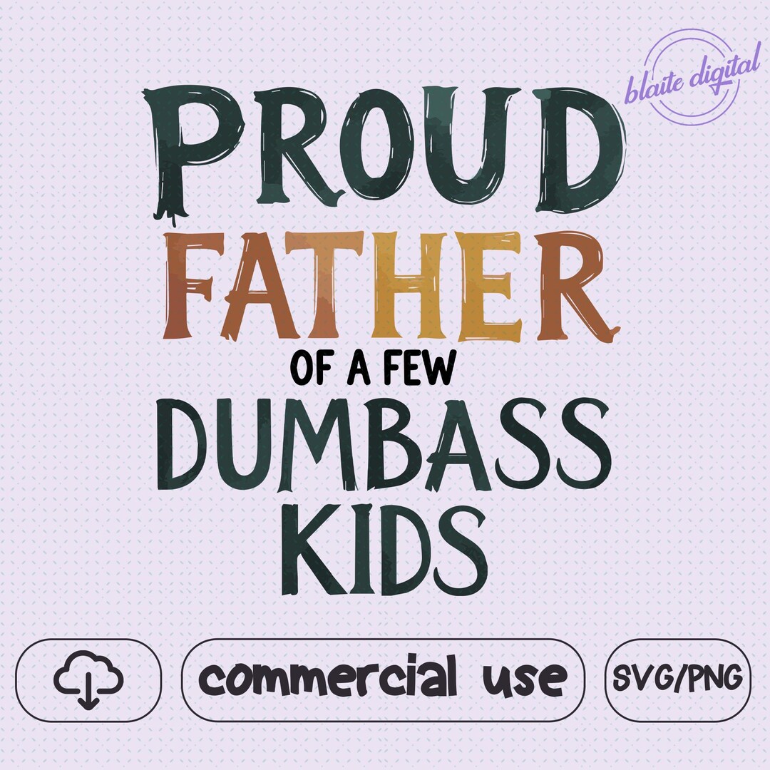 Funny Dad Quote SVG - Proud Father of a Few Dumbass Kids Design ...