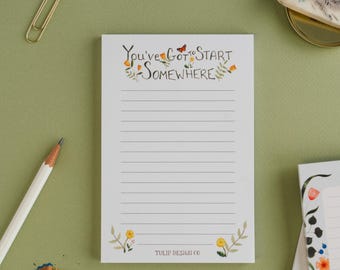 You've Got To Start Somewhere - Notepad