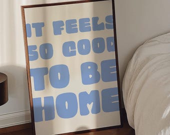 It Feels So Good to Be Home Print, Above Bed Wall Art, Cute Dorm Room Wall Art, Cool Living Room Art, Light Blue Prints, Digital Download