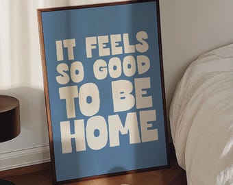 It Feels So Good to Be Home Print, Above Bed Wall Art, Affirmation Quote Poster, Living Room Wall Art, Light Blue Print, Digital Download