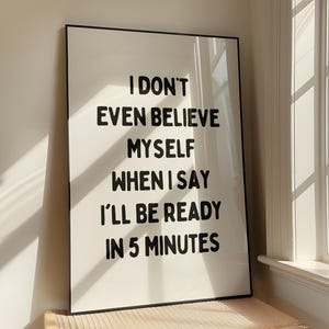 I Lied I Won&#39;t Be Ready In 5 Minutes Druck, Ankleidezimmer Kunst, Lustiges Badezimmer Poster, Lustiges Zitat Druck, sarkastischer Druck, Digitaler Download