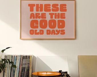 These Are The Good Old Days Print, Feel Good Art, Cool Living Room Prints, Uplifting Print, Cute Quote Horizontal Wall Art, Digital Download