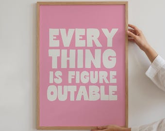 Everything Is Figureoutable Print, Daily Affirmation Art, Inspirational Wall Art, Cool Wall Art, Trendy Apartment Decor, Pink Dopamine Decor