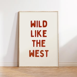 Wild Like The West Poster, Western Wall Art, Cowboy Prints, Western Decor, Wild West Print, Quirky Sassy Prints, Funny Cowgirl Quotes Art