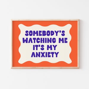 Somebody Watching Me It&#39;s My Anxiety, Funny Mental Health Prints, Sarcastic Wall Art, Funky Apartment Decor, Quirky Poster, Digital Download