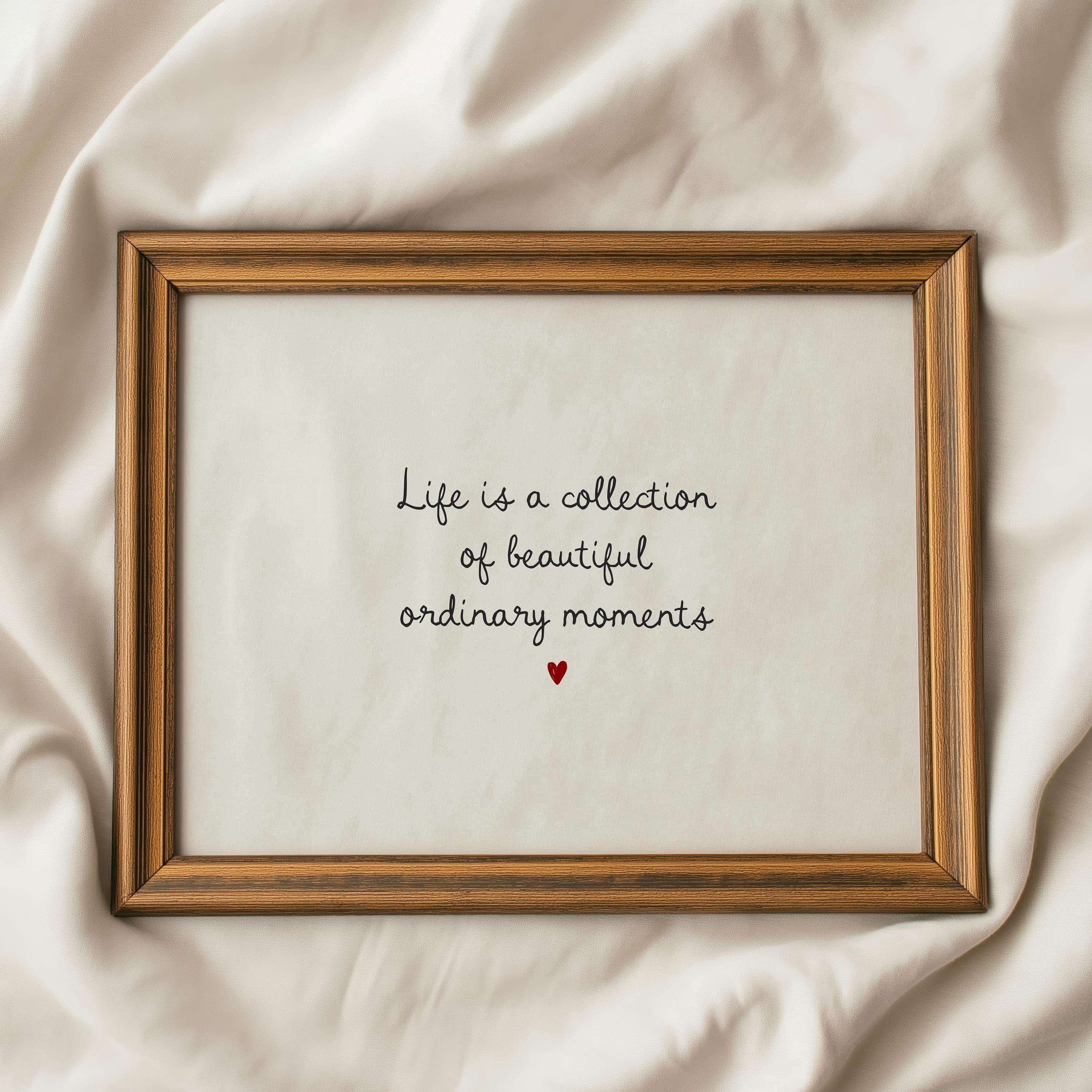 Life is a Collection of Beautiful Ordinary Moments Wall Art Poster ...