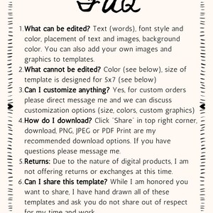 May include: A black and white text-based FAQ document with a handwritten title "FAQ" at the top. The document lists six questions and answers about editing, customizing, downloading, returns, and sharing digital templates.