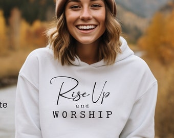 Rise Up and Worship Hoodie Sweatshirt Christian Shirt Faith Sweatshirt Worship Music Shirt Christian Sayings Shirt Gift for Worship Pastor
