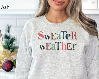 Christmas Sweater Weather Sweatshirt, Festive Winter Sweater, Holiday Trendy Shirt, Cozy Winter Apparel, Christmas Shirt, Winter Aesthetic