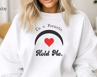 Fermata Musical Sweatshirt, Music Theory Shirt, Hold Me Shirt, Funny Music Shirt, Heart Valentines Day Gift, Musician Gift, Music Major Tee