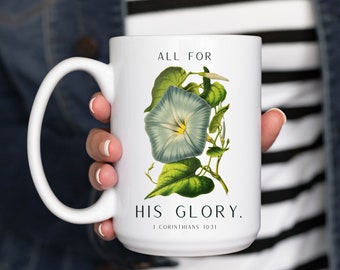 All For His Glory Mug, Morning Glory Flower Mug, Bible Verse Coffee Cup, Scripture Mug, Christian Coffee Gift, God Faith Mug Coffee Tea Cup