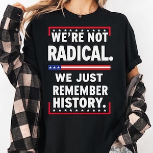 We&#39;re Not Radical We Just Remember History png – Political Protest png for Activists, Historical Justice png