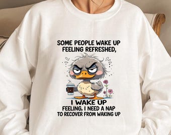 Cute Duck Some People Wake Up Feeling Refreshed I Wake Up PNG, Funny Duck Quote Sublimation, Sleepy Duck Digital Download File