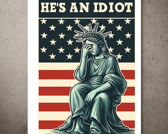 He is an IDIOT Anti Trump Png, Anti Trump Gifts, Anti Trump Png, Sarcastic Trump Png, Poster Png, Trump Png, Democrat Gift, Digital File