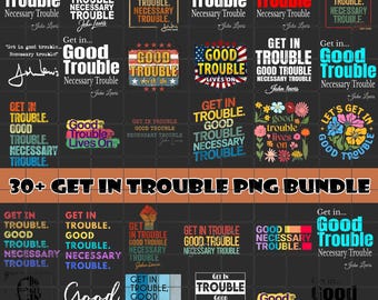 30+ Bundle Get In Trouble Good Trouble Necessary Trouble Sign PRINTABLE, Good Trouble Lives On Bundle, Pro Democracy, Anti Trump Protest