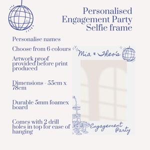 May include: A personalised engagement party selfie frame, 55cm x 78cm, with the names "Mia & Theo's". Features text: "Personalise names", "Choose from 6 colours", and "Engagement Party". Made from durable 5mm foamex board. Includes a disco ball illustration.
