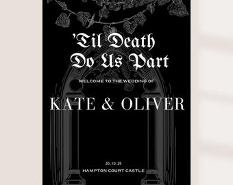 Può includere: Cartello di benvenuto per matrimoni nero con testo bianco e un design ad arco decorativo. Il cartello recita "'Til Death Do Us Part" e dà il benvenuto agli ospiti al matrimonio di Kate & Oliver. Vengono visualizzati anche la data e il luogo, Hampton Court Castle.
