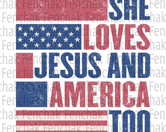 She loves Jesus and America Too PNG Fourth Of July Png, Christian Png 4th of July Png America png Independence Day Sublimation Designs