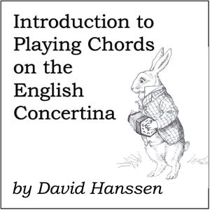 May include: A black and white illustration of a rabbit playing a concertina. The text "Introduction to Playing Chords on the English Concertina by David Hanssen" is below the image.