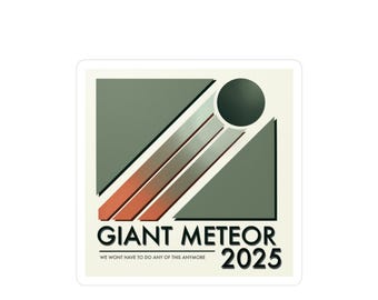 Giant Meteor 2025 Vinyl Decal, Quirky Sticker