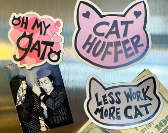Cat Magnets - Cat Huffer or Less Work More Cat or Oh My Gato