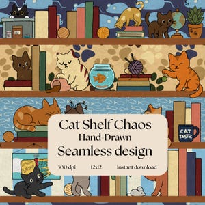 May include: A whimsical illustration titled "Cat Shelf Chaos" features a seamless design of cats on bookshelves. The artwork includes various cat breeds, books, yarn balls, and a fishbowl. The text on the image says "Hand-Drawn Seamless design".