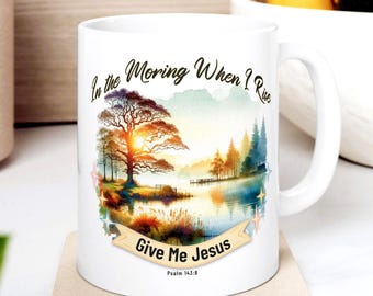 Coffee Mug Psalm 143:8 Watercolor Oak Tree & Lake  "In the Morning When I Rise..." Christian Gift Inspirational Scripture for Outdoor Lover