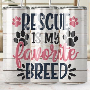 El rescate es mi raza favorita PNG, vaso para amantes de las mascotas, vaso para amantes de los perros, vaso delgado de 20 oz, diseño de vaso sin costuras descargable
