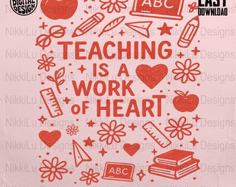Teaching Is A Work Of Heart PNG, Teacher Appreciation T-Shirt Sublimation Design, Back to School Clipart Digital Download