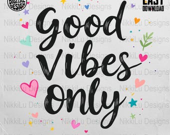 Good Vibes Only PNG, Inspiration T-Shirt Sublimation Digital Download Design
