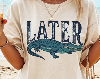 Comfort Colors Later Gator Shirt - See You Later Alligator Tshirt - Trendy T-shirt - Crocodile Graphic Funny Quote Cute Summer Tee